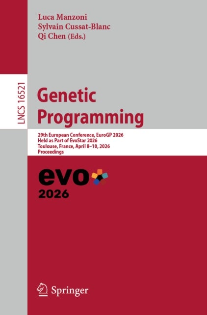 Genetic Programming - 29th European Conference, EuroGP 2026, Held as Part of EvoStar 2026, Toulouse, France, April 8–10, 2026, Proceedings