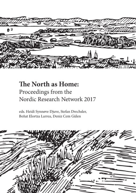 The North as Home - Proceedings from the Nordic Research Network 2017