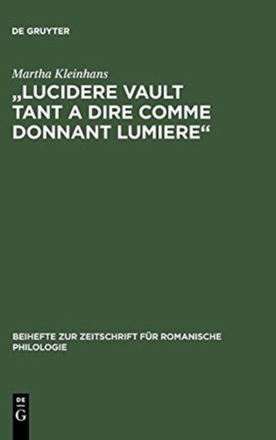 "Lucidere Vault Tant a Dire Comme Donnant Lumiere" - Untersuchung Und Edition Der Prosaversionen 2, 4 Und 5 Des 'Elucidarium'
