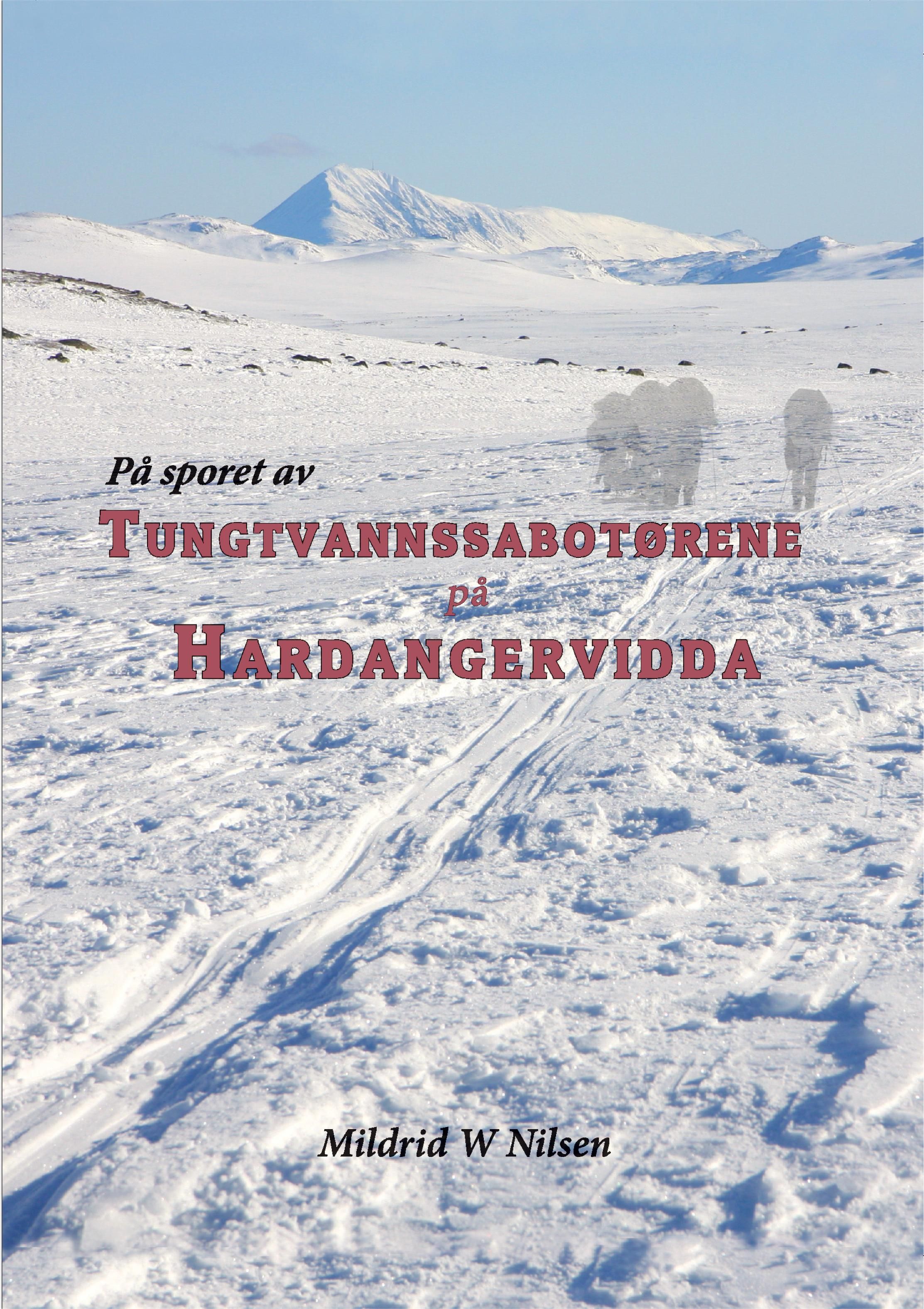 På sporet av tungtvannssabotørene på Hardangervidda