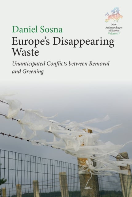 Europe’s Disappearing Waste - Unanticipated Conflicts between Removal and Greening