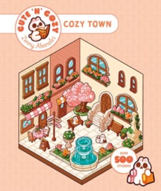 Cute 'n' Cozy Sticker Therapy: Cozy Town - Eight cozy 3D scenes to fill with over 500 cute stickers!