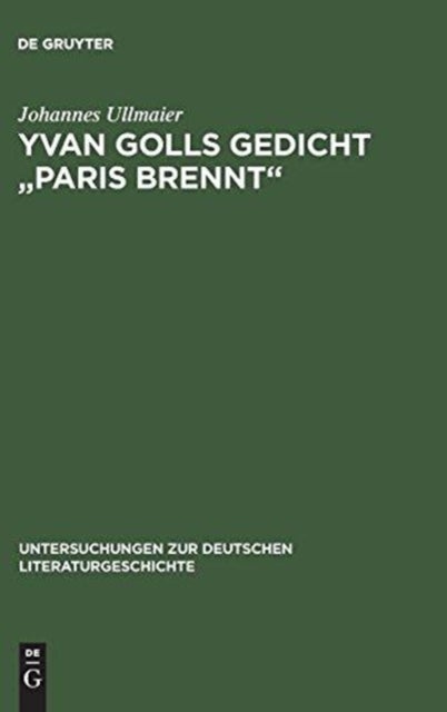 Yvan Golls Gedicht "Paris Brennt" - Zur Bedeutung Von Collage, Montage Und Simultanismus ALS Gestaltungsmittel Der Avantgarde. Mit Einer Edition Der Za