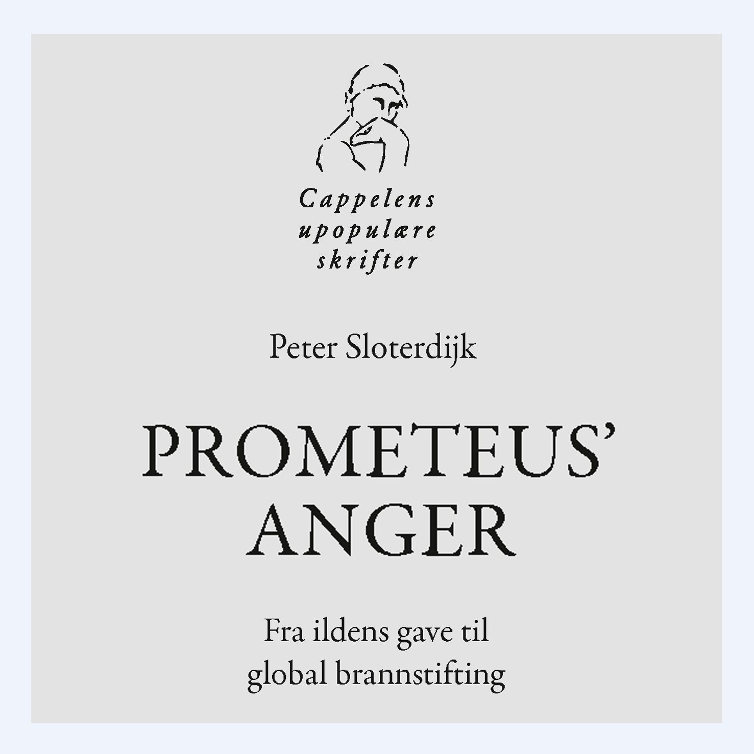 Prometeus' anger - fra ildens gave til global brannstifting