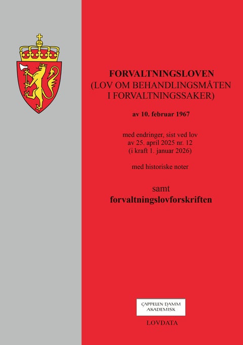 Forvaltningsloven - (lov om behandlingsmåten i forvaltningssaker) av 10. februar 1967 : med endringer, sist ved lov av 25. april 2025 nr. 12 (i kraft 1. januar 2026) : med historiske noter : samt forvaltningslovforskriften