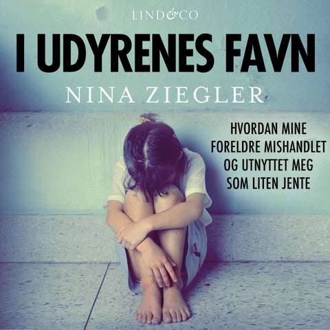 I udyrenes favn - hvordan mine foreldre mishandlet og utnyttet meg som liten jente