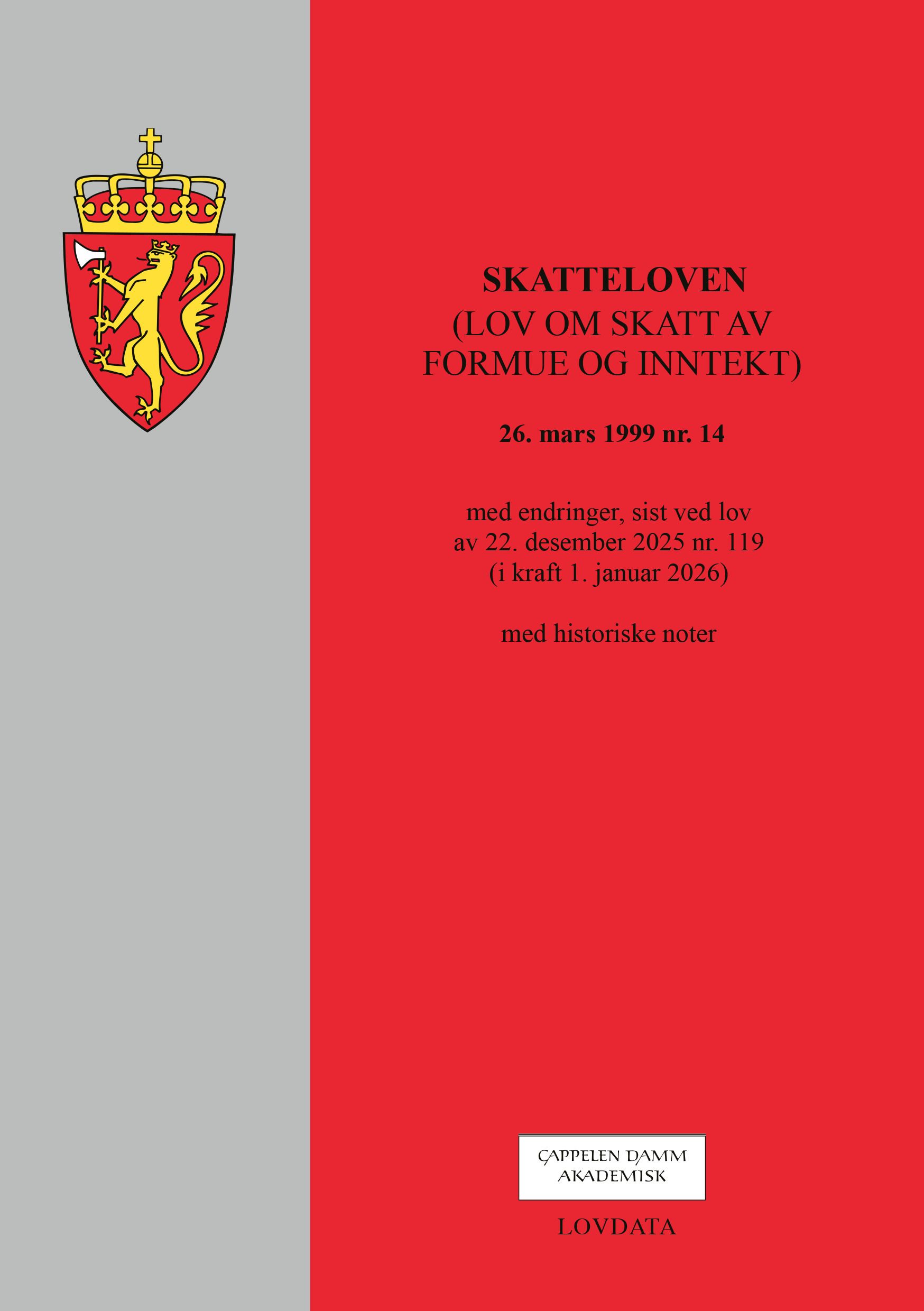 Skatteloven - (lov om skatt av formue og inntekt) 26. mars 1999 nr. 14 : med endringer, sist ved lov av 22. desember 2025 nr. 119 (i kraft 1. januar 2026) : med historiske noter