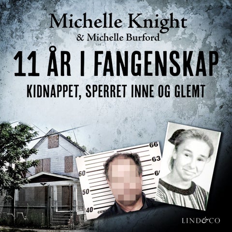 11 år i fangenskap - kidnappet, sperret inne og glemt