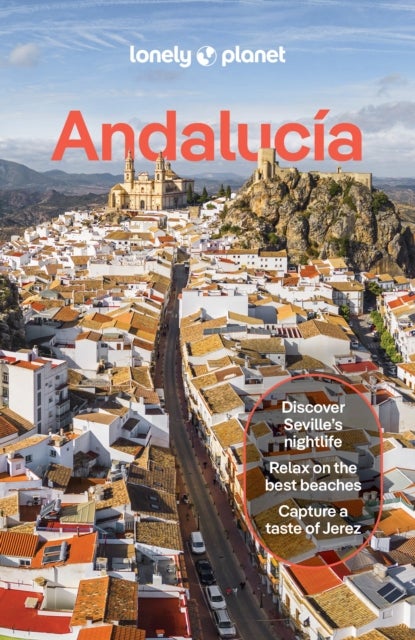 Lonely Planet Andalucia - Plan the Trip of a Lifetime , Detailed Itineraries & Maps , Insider Tips , Covers Sevilla & Huelva, Cadiz & Gibraltar, Malaga and more