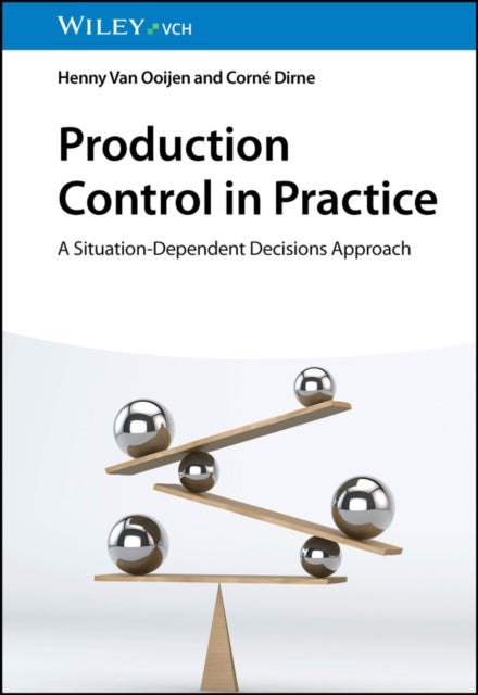 Production Control in Practice - A Situation-Dependent Decisions Approach