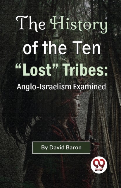 The History of the Ten 'Lost' Tribes - Anglo-Israelism Examined