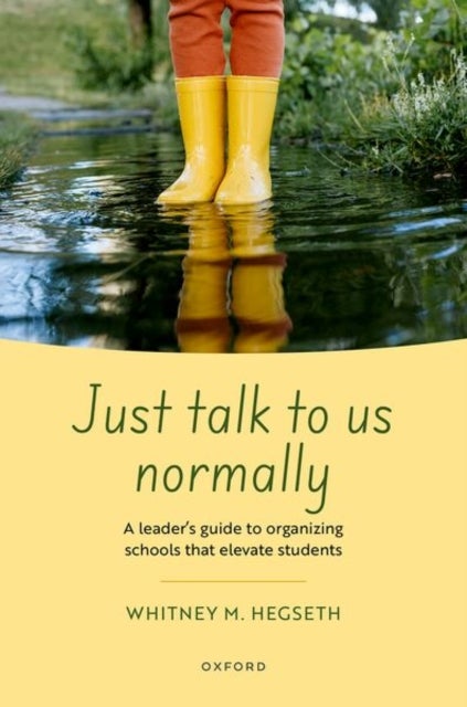 Just talk to us normally - A leader's guide to organizing schools that elevate students