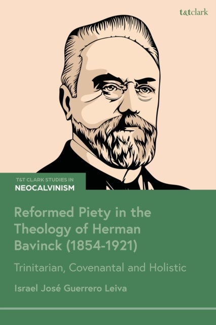 Reformed Piety in the Theology of Herman Bavinck (1854-1921) - Trinitarian, Covenantal and Holistic