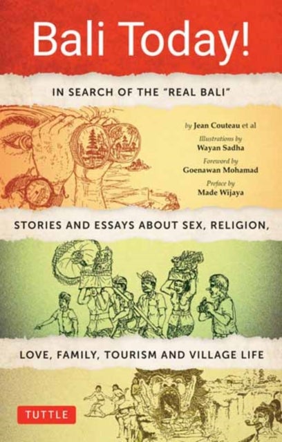 Bali Today! - In Search of the "Real Bali" - Stories and Essays about Sex, Religion, Love, Family, Tourism and Village Life