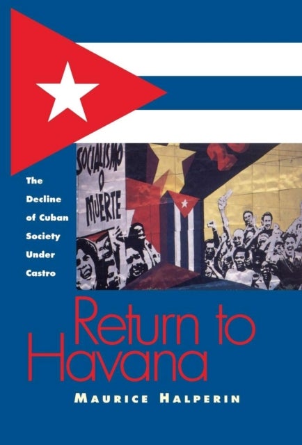 Return to Havana - The Decline of Cuban Society Under Castro
