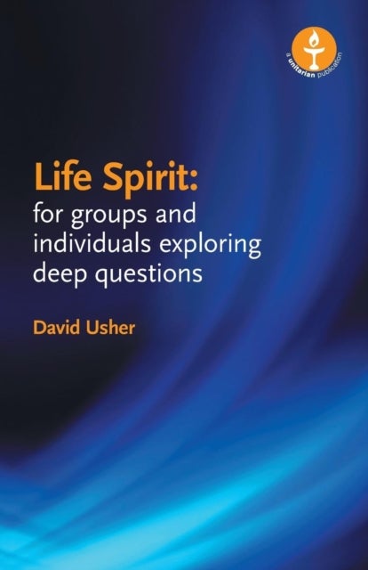 Life Spirit - For Groups and Individuals Exploring Deep Questions