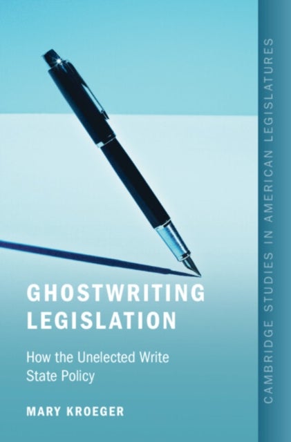 Ghostwriting Legislation - How the Unelected Write State Policy