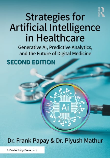 Strategies for Artificial Intelligence in Healthcare - Generative AI, Predictive Analytics, and the Future of Digital Medicine