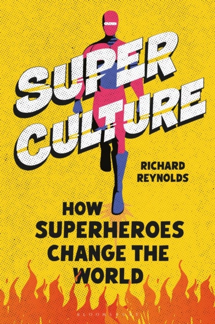 Superculture - How Superheroes Changed the World