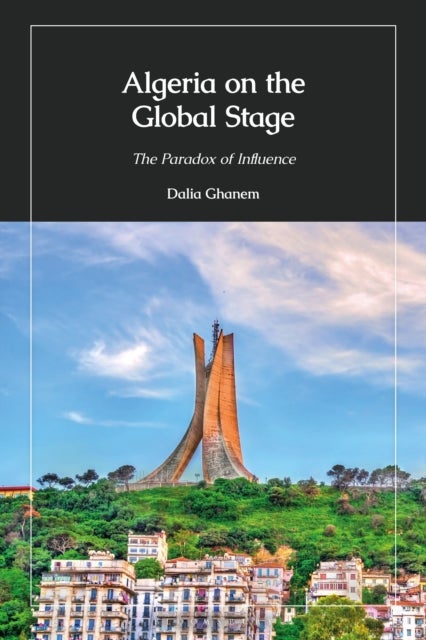 Algeria on the Global Stage - The Paradox of Influence