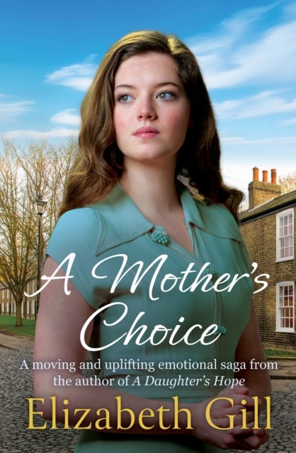 A Mother's Choice - an emotional and heartwarming saga from the author of A Daughter's Hope