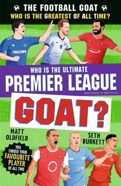 The Football GOAT: Who is the Ultimate Premier League GOAT? - Celebrate the 2026 World Cup and choose the ultimate Premier League footballer! Packed with facts & stories for kids who love football age 8, 9, 10, 11, 12