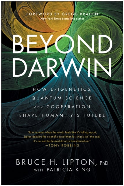 Beyond Darwin - How Epigenetics, Quantum Science, and Cooperation Shape Humanity's Future
