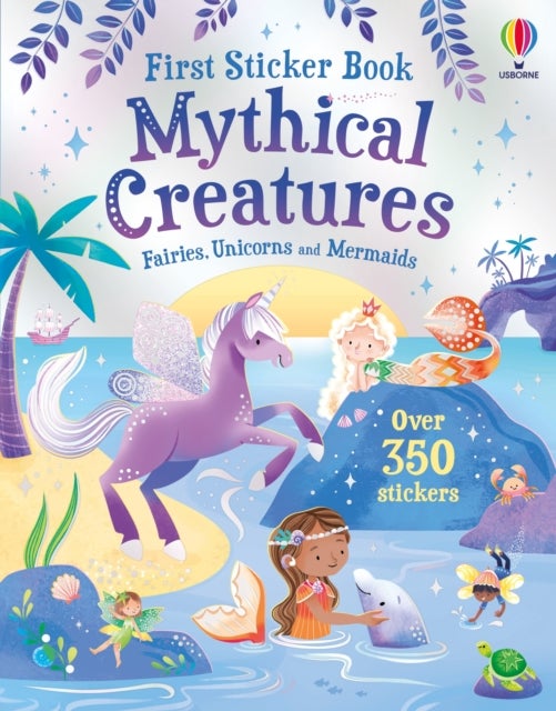 First Sticker Book Mythical Creatures - Mermaids, Unicorns and Fairies