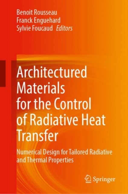 Architectured Materials for the Control of Radiative Heat Transfer - Processes for the Development of Architectured Materials with Controlled Radiative and Thermal Properties