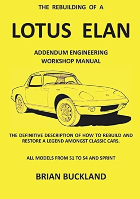 The Rebuilding of a Lotus Elan - Addendum Engineering Workshop Manual