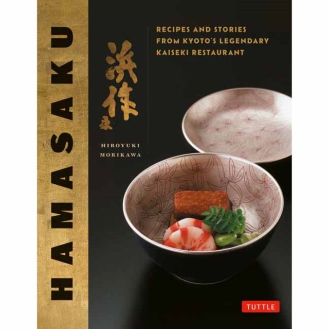Hamasaku - Recipes and Stories from Kyoto's Legendary Hamasaku Restaurant