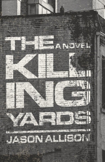 The Killing Yards - A Novel
