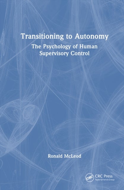 Transitioning to Autonomy - The Psychology of Human Supervisory Control