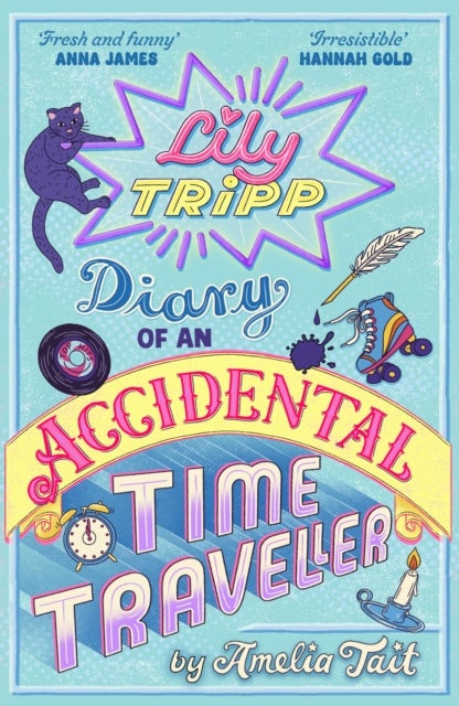 Lily Tripp: Diary of an Accidental Time Traveller - like Lottie Brooks meets Back to the Future! Waterstones Children's Book of the Month JUNE 2026
