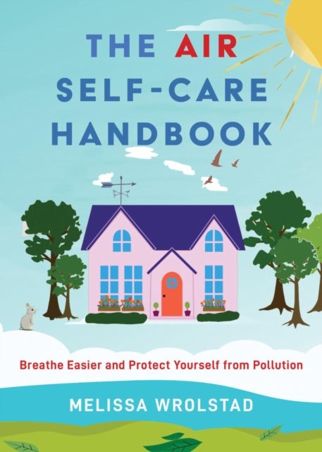 The Air Self-Care Handbook - Breathe Easier and Protect Yourself from Pollution