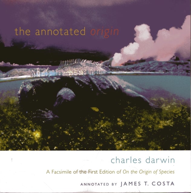 The Annotated Origin - A Facsimile of the First Edition of On the Origin of Species