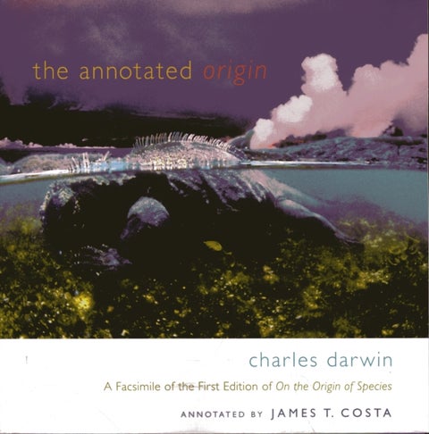 The Annotated Origin - A Facsimile of the First Edition of On the Origin of Species