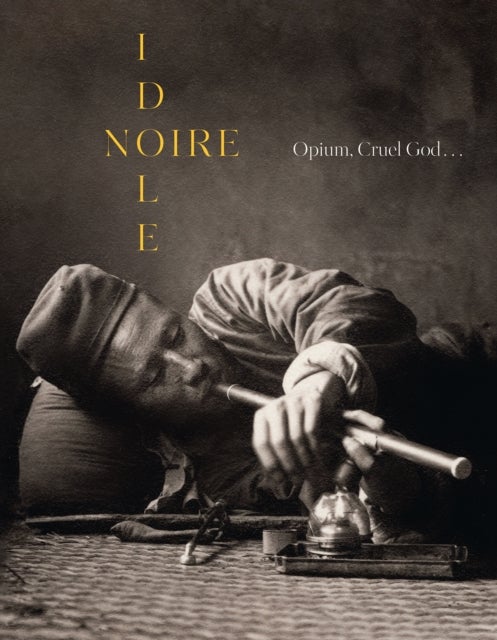 Noire Idole - Opium, Cruel God . . .