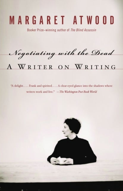 Negotiating with the Dead - A Writer on Writing