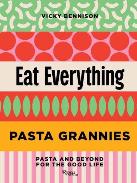 Pasta Grannies: Eat Everything