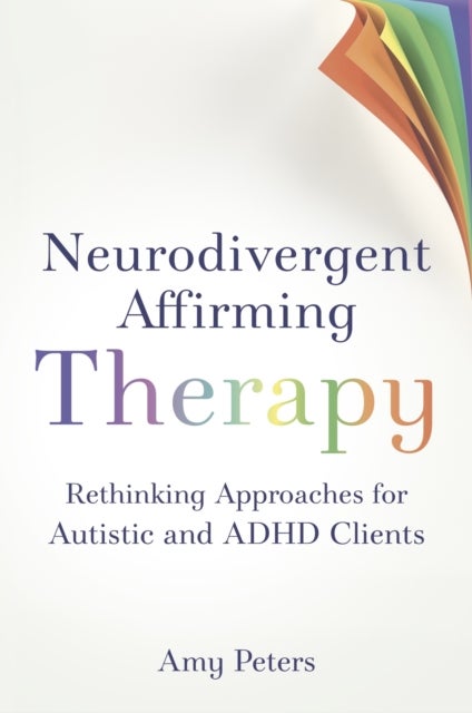 Neurodivergent Affirming Therapy - Rethinking Approaches for Autistic and ADHD Clients
