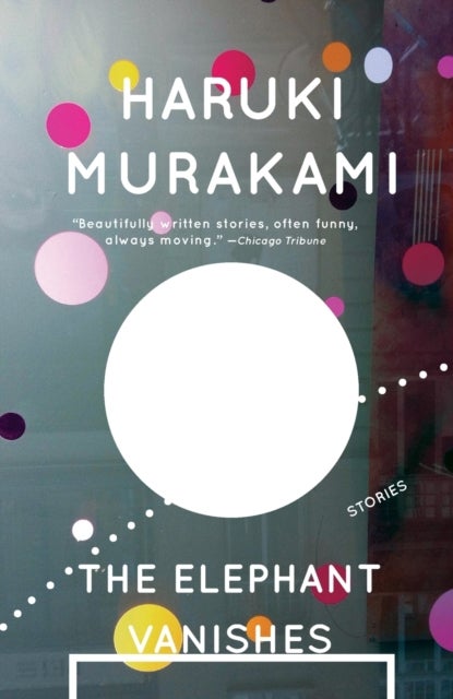 Elephant Vanishes, The: Stories - Stories