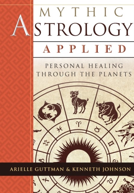 Mythic Astrology Applied - Personal Healing Through the Planets
