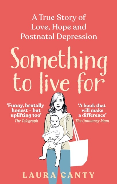 Something To Live For - A True Story of Love, Hope and Postnatal Depression
