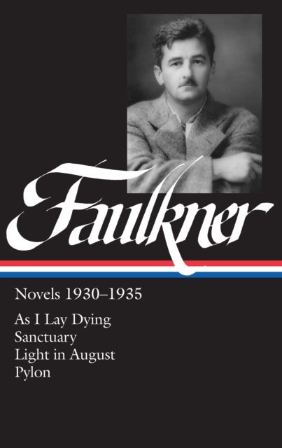 William Faulkner Novels 1930-1935 (LOA #25) - As I Lay Dying / Sanctuary / Light in August / Pylon