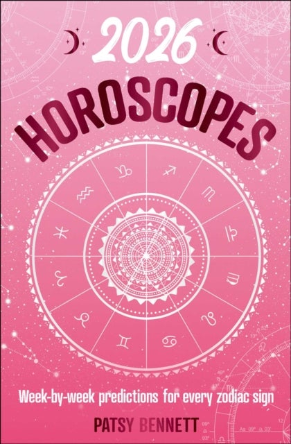 2026 Horoscopes - Week-by-week predictions for every zodiac sign