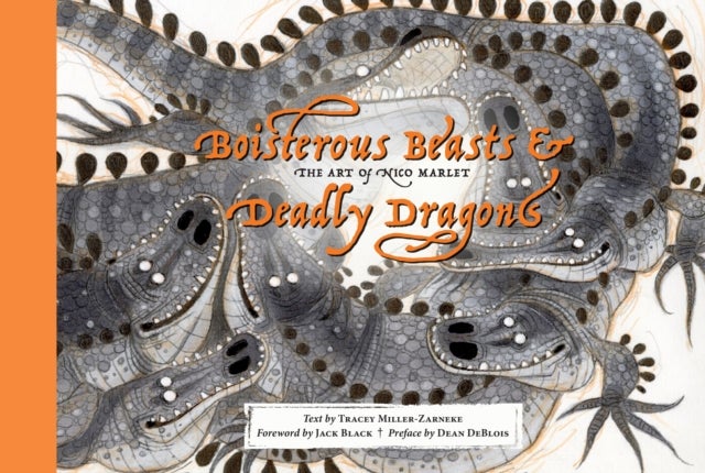 Boisterous Beasts & Deadly Dragons - The Art of Nico Marlet