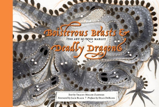 Boisterous Beasts & Deadly Dragons - The Art of Nico Marlet