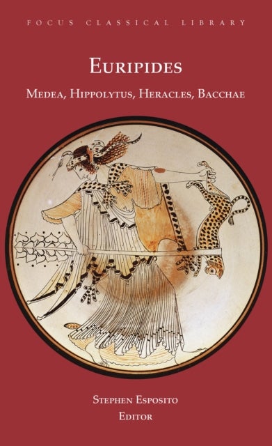 Medea, Hippolytus, Heracles, Bacchae - Four Plays
