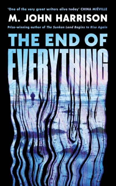 The End of Everything - 'Visionary and brilliant' China Mieville